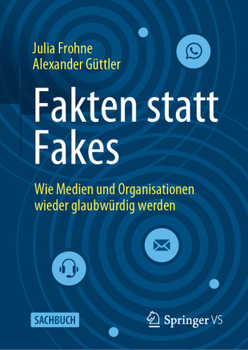 Fakten statt Fakes: Wie Medien und Organisationen wieder glaubwürdig werden book cover by Julia Frohne, Alexander Güttler