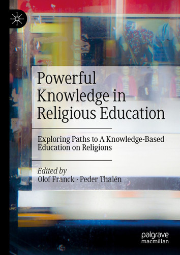 Powerful Knowledge in Religious Education: Exploring Paths to A Knowledge-Based Education on Religions book cover by 