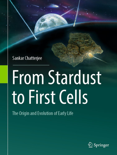 From Stardust to First Cells: The Origin and Evolution of Early Life book cover by Sankar Chatterjee
