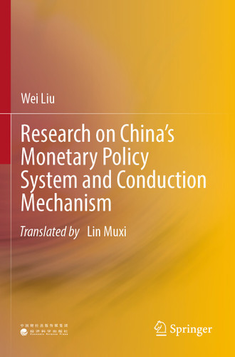 Research on China’s Monetary Policy System and Conduction Mechanism book cover by Wei Liu
