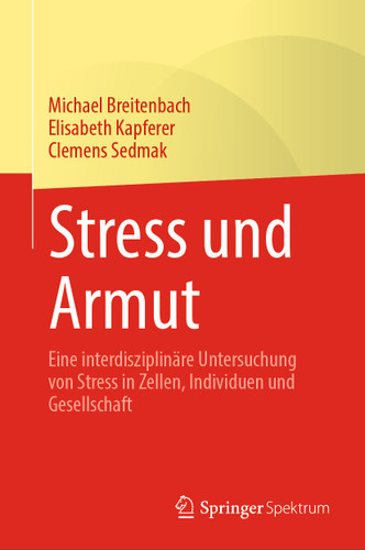 Stress und Armut: Eine interdisziplinäre Untersuchung von Stress in Zellen, Individuen und Gesellschaft book cover by Michael Breitenbach, Elisabeth Kapferer, Clemens Sedmak