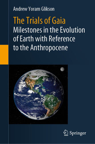 The Trials of Gaia: Milestones in the Evolution of Earth with Reference to the Anthropocene book cover by Andrew Yoram Glikson