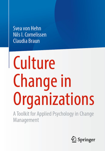 Culture Change in Organizations: A Toolkit for Applied Psychology in Change Management book cover by Svea von Hehn, Nils I. Cornelissen, Claudia Braun