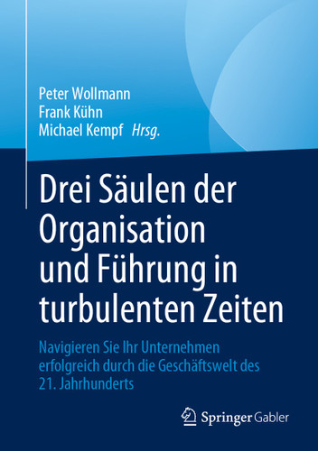 Drei Säulen der Organisation und Führung in turbulenten Zeiten: Navigieren Sie Ihr Unternehmen erfolgreich durch die Geschäftswelt des 21. Jahrhunderts book cover by 