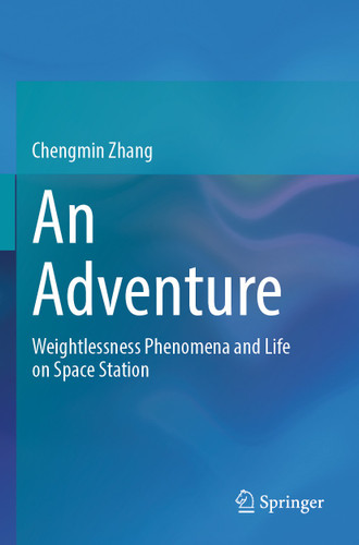 An Adventure: Weightlessness Phenomena and Life on Space Station book cover by Chengmin Zhang