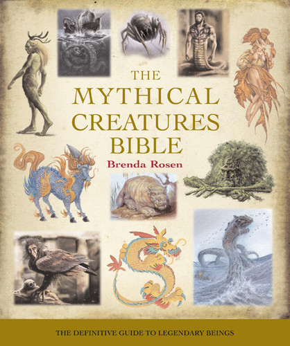 The Mythical Creatures Bible: The Definitive Guide to Legendary Beings (Mind Body Spirit Bibles) book cover by Brenda Rosen