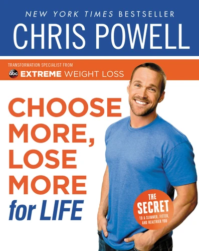 Choose More, Lose More for Life book cover by Chris Powell
