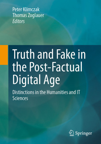 Truth and Fake in the Post-Factual Digital Age: Distinctions in the Humanities and IT Sciences book cover by 