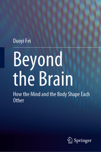 Beyond the Brain: How the Mind and the Body Shape Each Other book cover by Duoyi Fei