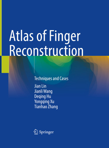 Atlas of Finger Reconstruction: Techniques and Cases book cover by The 80th Group Army Hospital of PLA, Jian Lin, Deqing Hu, Yongqing Xu, Tianhao Zhang
