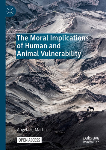 The Moral Implications of Human and Animal Vulnerability book cover by Angela K. Martin