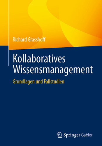 Kollaboratives Wissensmanagement: Grundlagen und Fallstudien book cover by Richard Grasshoff