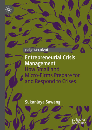 Entrepreneurial Crisis Management: How Small and Micro-Firms Prepare for and Respond to Crises book cover by Sukanlaya Sawang