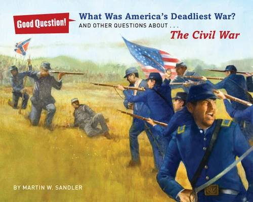 What Was America's Deadliest War?: And Other Questions About The Civil War (Good Question!) book cover by Martin W. Sandler