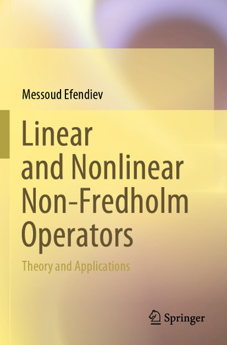 Linear and Nonlinear Non-Fredholm Operators: Theory and Applications book cover by Messoud Efendiev