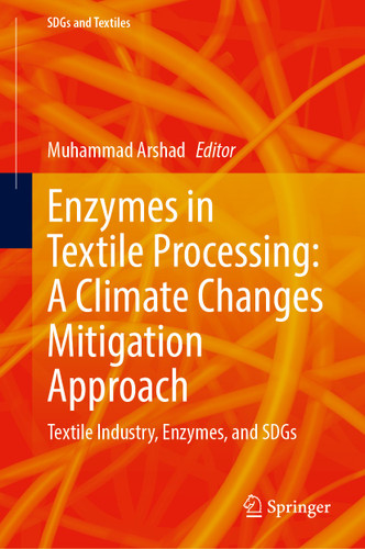 Enzymes in Textile Processing: A Climate Changes Mitigation Approach: Textile Industry, Enzymes, and SDGs (SDGs and Textiles) book cover by 