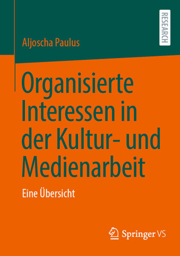 Organisierte Interessen in der Kultur- und Medienarbeit: Eine Übersicht book cover by Aljoscha Paulus