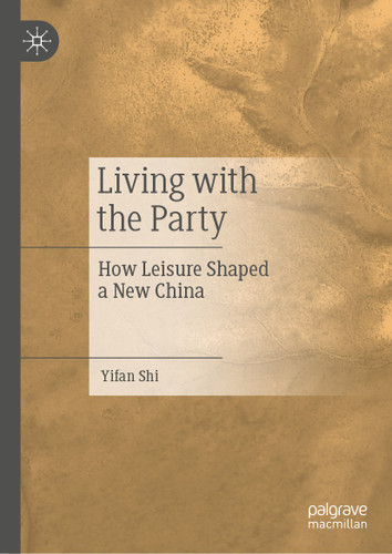 Living with the Party: How Leisure Shaped a New China book cover by Yifan Shi