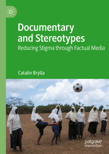 Documentary and Stereotypes: Reducing Stigma through Factual Media book cover by Catalin Brylla