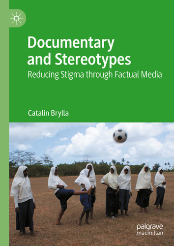Documentary and Stereotypes: Reducing Stigma through Factual Media book cover by Catalin Brylla