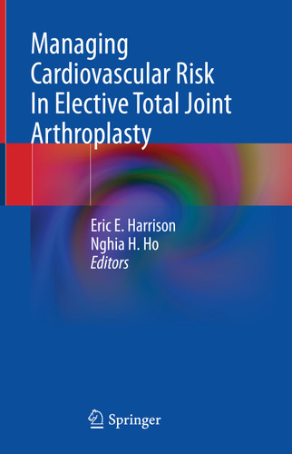 Managing Cardiovascular Risk In Elective Total Joint Arthroplasty book cover by 