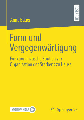 Form und Vergegenwärtigung: Funktionalistische Studien zur Organisation des Sterbens zu Hause book cover by Anna Bauer