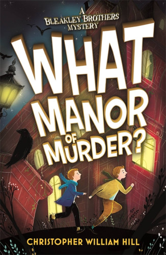Bleakley Brothers Mystery: What Manor of Murder? (A Bleakley Brothers Mystery) book cover by Christopher William Hill