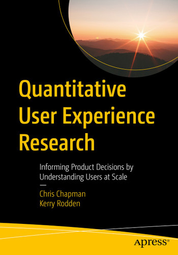 Quantitative User Experience Research: Informing Product Decisions by Understanding Users at Scale book cover by Chris Chapman, Kerry Rodden