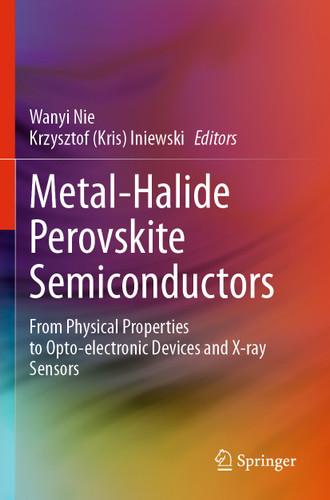 Metal-Halide Perovskite Semiconductors: From Physical Properties to Opto-electronic Devices and X-ray Sensors book cover by 