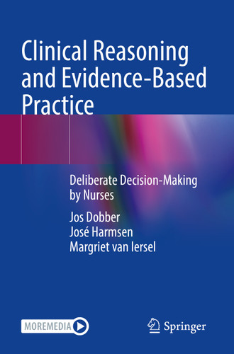 Clinical Reasoning and Evidence-Based Practice: Deliberate Decision-Making by Nurses book cover by Jos Dobber, José Harmsen, Margriet van Iersel