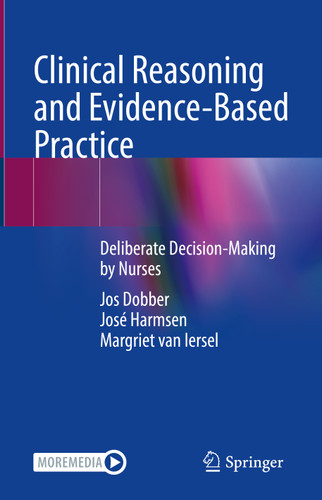 Clinical Reasoning and Evidence-Based Practice: Deliberate Decision-Making by Nurses book cover by Jos Dobber, José Harmsen, Margriet van Iersel