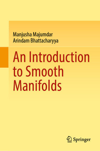 An Introduction to Smooth Manifolds book cover by Manjusha Majumdar, Arindam Bhattacharyya