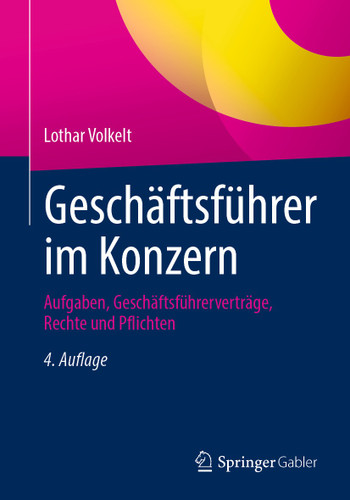 Geschäftsführer im Konzern: Aufgaben, Geschäftsführerverträge, Rechte und Pflichten book cover by Lothar Volkelt