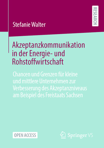 Akzeptanzkommunikation in der Energie- und Rohstoffwirtschaft: Chancen und Grenzen für kleine und mittlere Unternehmen zur Verbesserung des Akzeptanzniveaus am Beispiel des Freistaats Sachsen book cover by Stefanie Walter