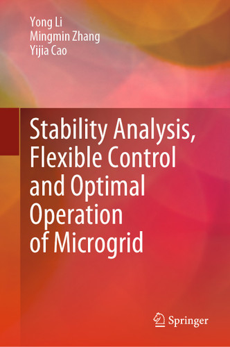 Stability Analysis, Flexible Control and Optimal Operation of Microgrid book cover by Yong Li, Mingmin Zhang, Yijia Cao