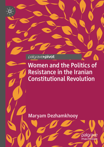 Women and the Politics of Resistance in the Iranian Constitutional Revolution book cover by Maryam Dezhamkhooy