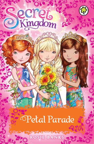 Secret Kingdom: Special 7: Petal Parade (Secret Kingdom) book cover by Rosie Banks