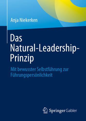 Das Natural-Leadership-Prinzip: Mit bewusster Selbstführung zur Führungspersönlichkeit book cover by Anja Niekerken