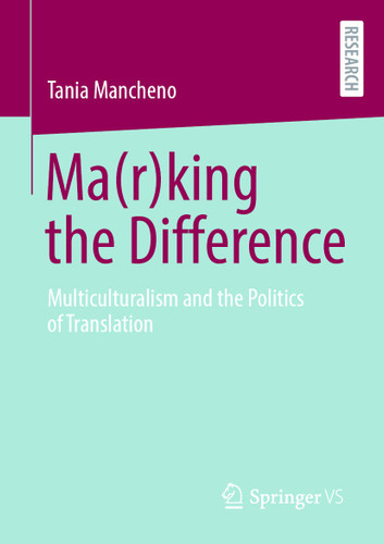 Ma(r)king the Difference: Multiculturalism and the Politics of Translation book cover by Tania Mancheno