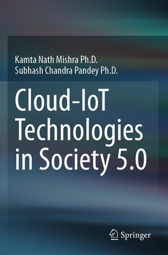 Cloud-IoT Technologies in Society 5.0 book cover by Kamta Nath Mishra Ph.D., Subhash Chandra Pandey Ph.D.
