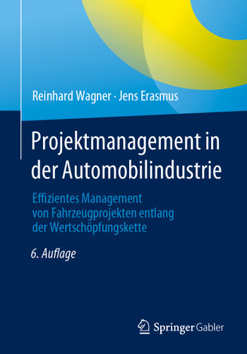 Projektmanagement in der Automobilindustrie: Effizientes Management von Fahrzeugprojekten entlang der Wertschöpfungskette book cover by Reinhard Wagner, Jens Erasmus