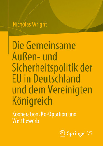 Die Gemeinsame Außen- und Sicherheitspolitik der EU in Deutschland und dem Vereinigten Königreich: Kooperation, Ko-Optation und Wettbewerb book cover by Nicholas Wright