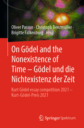 On Gödel and the Nonexistence of Time – Gödel und die Nichtexistenz der Zeit: Kurt Gödel essay competition 2021 – Kurt-Gödel-Preis 2021 book cover by 
