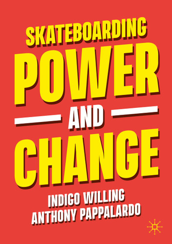 Skateboarding, Power and Change book cover by Indigo Willing, Anthony Pappalardo