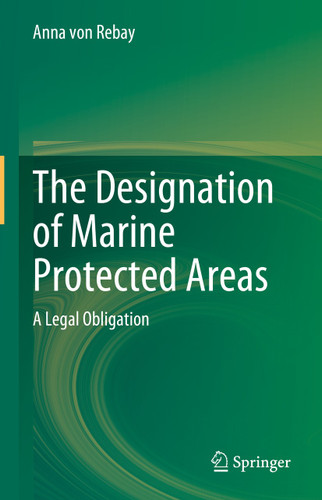 The Designation of Marine Protected Areas: A Legal Obligation book cover by Anna von Rebay