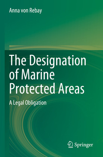 The Designation of Marine Protected Areas: A Legal Obligation book cover by Anna von Rebay