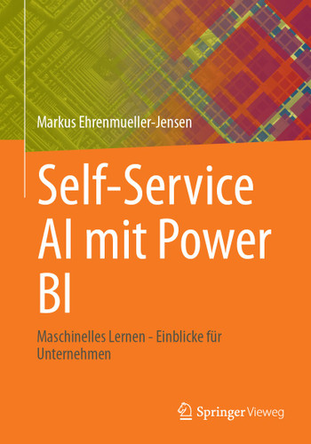 Self-Service AI mit Power BI: Maschinelles Lernen - Einblicke für Unternehmen book cover by Markus Ehrenmueller-Jensen