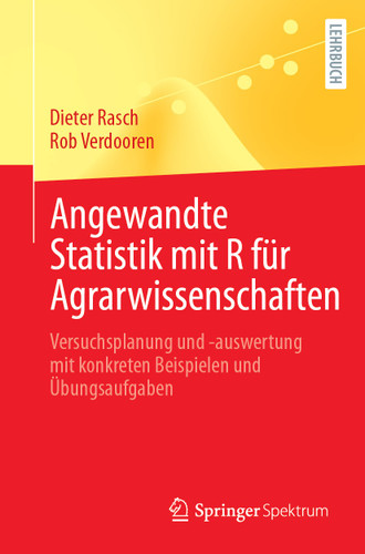 Angewandte Statistik mit R für Agrarwissenschaften: Versuchsplanung und -auswertung mit konkreten Beispielen und Übungsaufgaben book cover by Dieter Rasch, Rob Verdooren