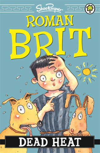 Roman Brit: 06: Dead Heat (A History of Britain in 12...) book cover by Shoo Rayner