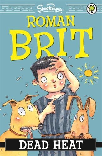 Roman Brit: 06: Dead Heat (A History of Britain in 12...) book cover by Shoo Rayner